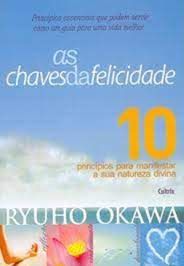 As Chaves da felicidade - 10 Princípios - Ryuho Okawa