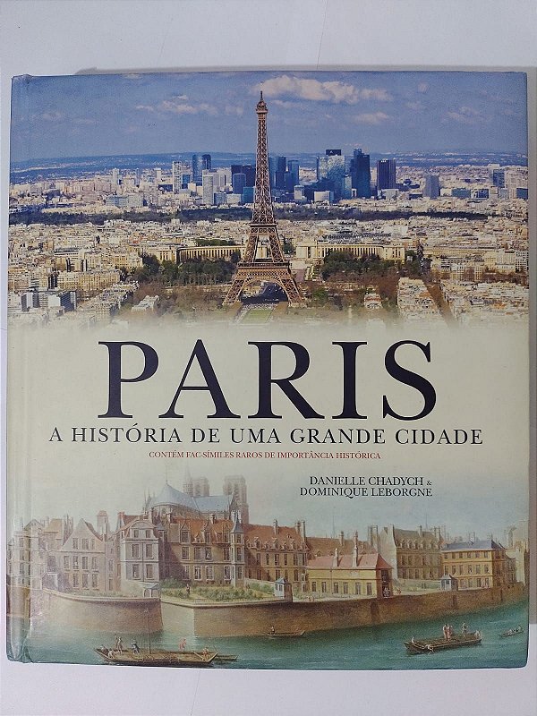 Paris: A História de uma Grande Cidade - Daniele Chadych e Dominique Leborgne