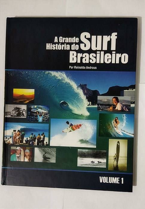 A Grande História Do Surf Brasileiro - Reinaldo Andraus ( Volume 1 )