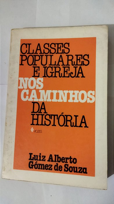 Classes Populares E Igreja Nos Caminhos Da História - Luiz Alberto