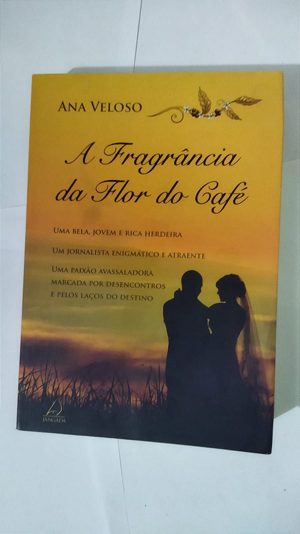 A Fragrância Da Flor Do Café - Ana Veloso
