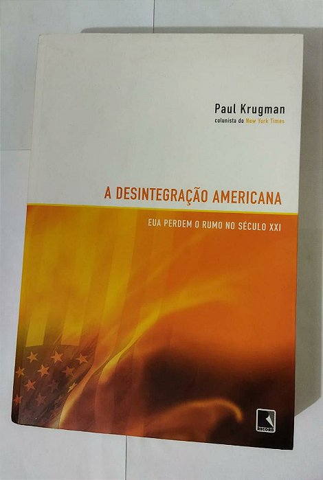 A Desintegração Americana - Paul Krugman