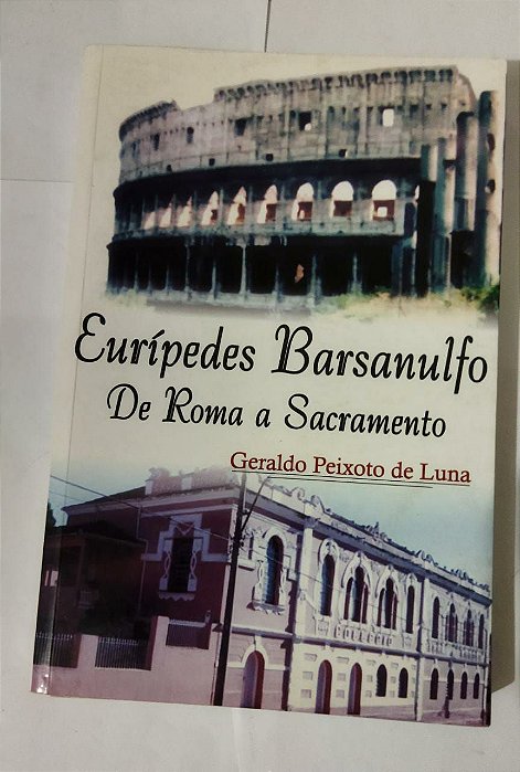 Eurípedes Barsanulfo De Roma a Sacramento - Geraldo Peixoto De Luna
