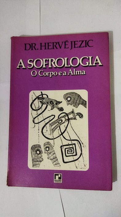 A Sofrologia: O Corpo e a Alma - Dr. Hervéjezic