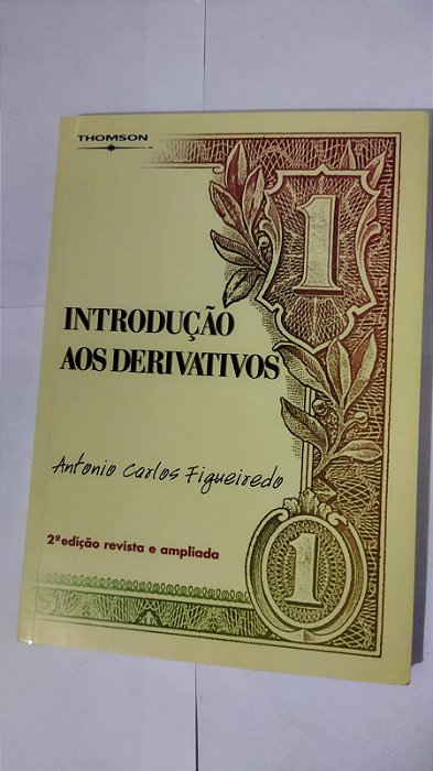 Introdução Aos Derivativos - Antonio Carlos Figueiredo