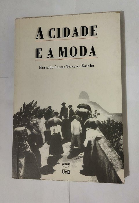 A Cidade e a Moda - Maria Do Carmo Teixeira Rainho