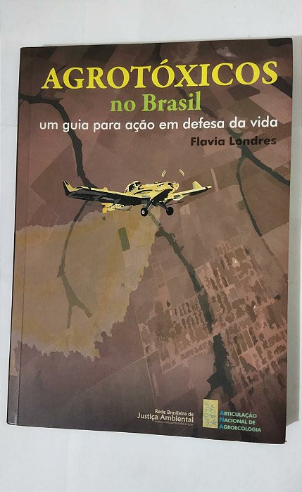 Agrotóxicos no Brasil -  Flavia Londres