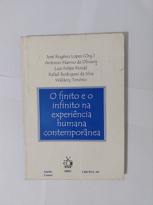 O Finito e o Infinito na Experiência Humana Contemporânea - José Rogério Lopes (org.)