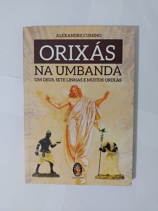 Orixás na Umbanda - Alexandre Cumino