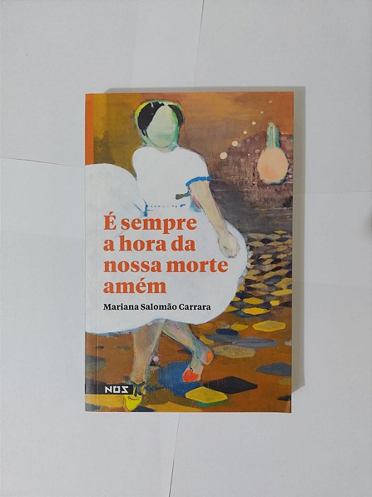 É Sempre Hora da Nossa Morte Amém - Mariana Salomão Carrara