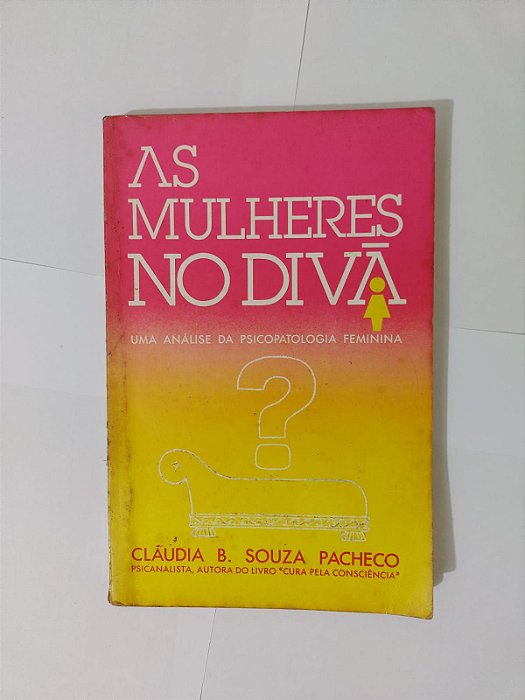 As Mulheres no Divã - Cláudia B. Souza Pacheco