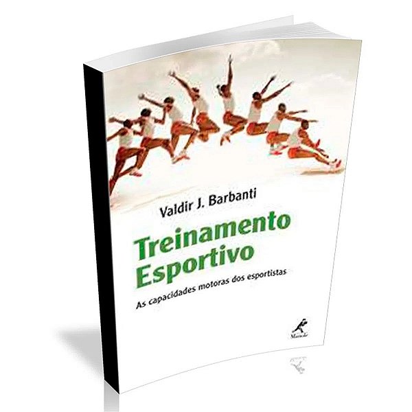 Treinamento Esportivo - As capacidades motoras dos esportistas - Valdir J. Barbanti