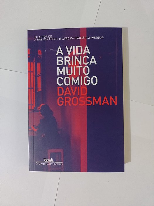 A Vida Brinca Muito Comigo -  David Grossman