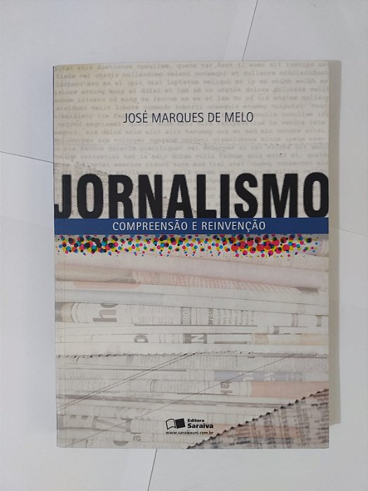 Jornalismo: Compreensão e Reinvenção - José Marques de Melo