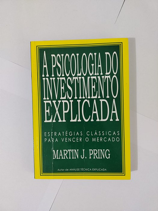 A Psicologia do Investimento Explicada - Martin J. Pring