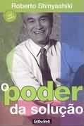 O Poder da Solução - Roberto Shinyashiki