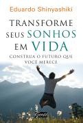 Transforme seus sonhos em vida - Eduardo Shinyashiki