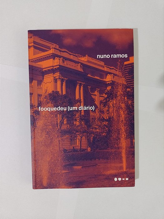 Fooquedeu (Um Diário) - Nuno Ramos