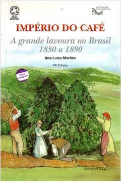 Império do Café - A Grande lavoura no Brasil 1850 a 1890 (Grifos)