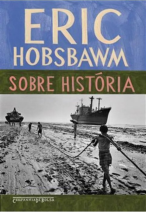 Sobre História - Eric Hobsbawn - Cia de Bolso
