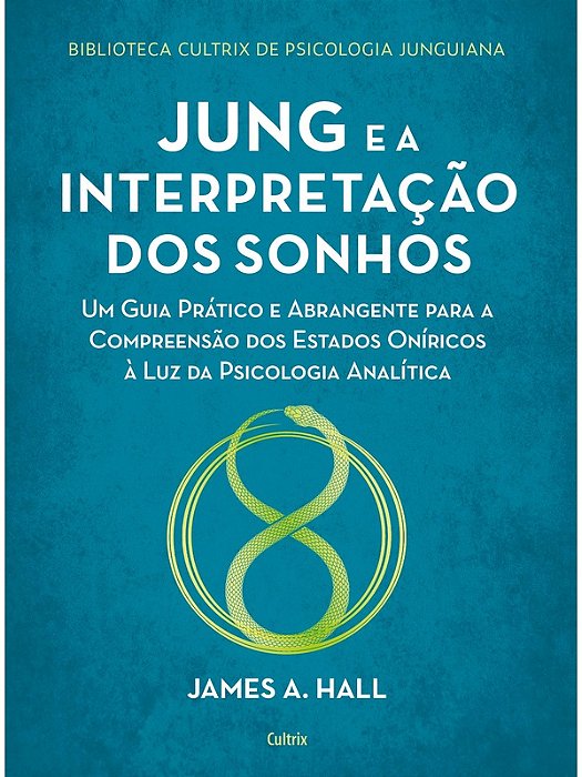 Jung e a Interpretação dos Sonhos - James A. Hall