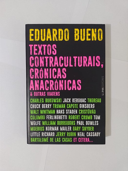 Textos Contraculturais, Crônicas Anacrônicas e Outras Viagens  - Eduardo Bueno
