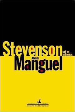 Stevenson sob as palmeiras - Alberto Manguel