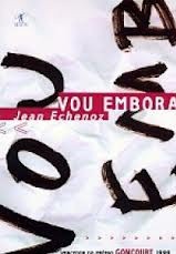 Vou embora - Jean Echenoz