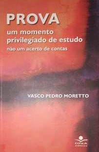 Prova - Um momento privilegiado de estudo não um acerto de contas - Vasco Pedro Moretto