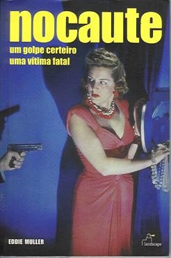 Nocaute um golpe certeiro, uma vítima fatal - Ediie Muller