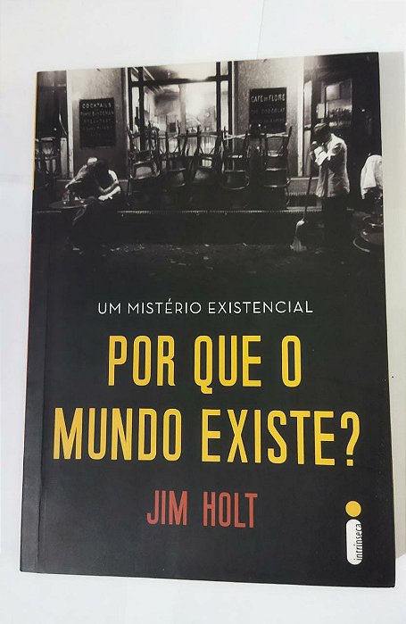 Por Que O Mundo Existe? Jim Holt