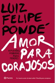 Amor Para Corajosos - Luiz Felipe Pondé