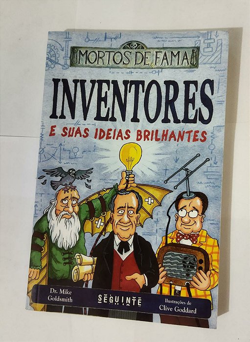 Inventores E Suas Ideias Brilhantes: Mortos De Fama - Dr. Mike Goldsmith