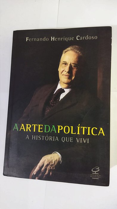 A Arte Da Política - Fernando Henrique Cardoso