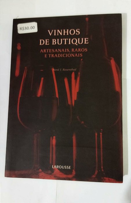 Vinhos De Butique - Neal I. Rosenthal