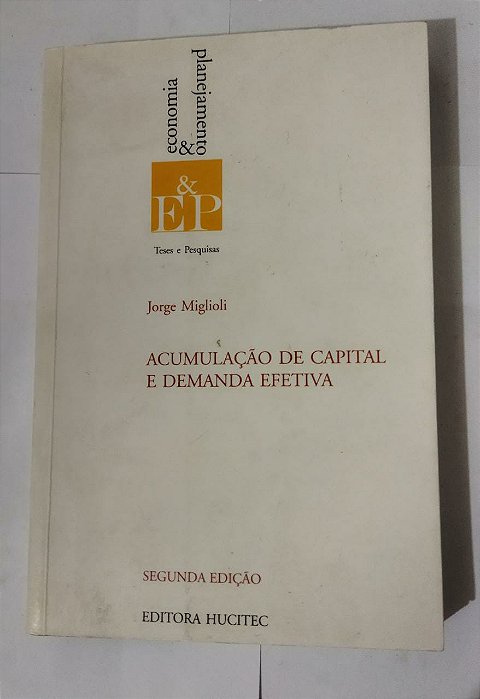 Acumulação De Capital E Demanda Efetiva - Jorge Miglioli