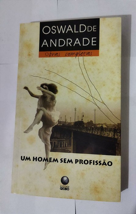 Um Homem Sem Profissão - Oswald De Andrade