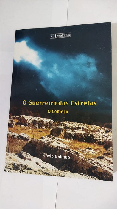 O Guerreiro Das Estrelas - O Começo - Flávio Galindo
