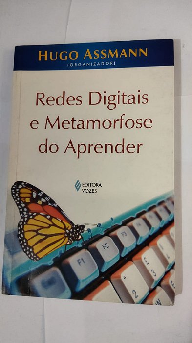 Redes Digitais e Metamorfose Do Aprender - Hugo Assmann