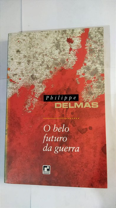 O Belo Futuro Da Guerra - Philippe Delmas