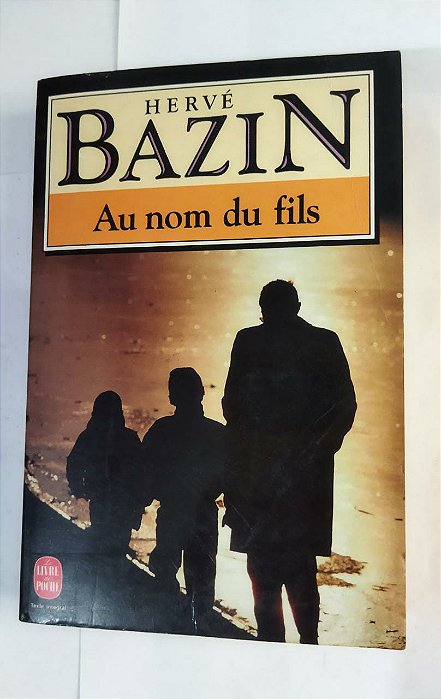 Hervé Bazin - Au nom du fils (Francês)