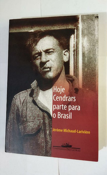 Hoje Cendrars Parte Para O Brasil - Jérôme Michaud-Larivière