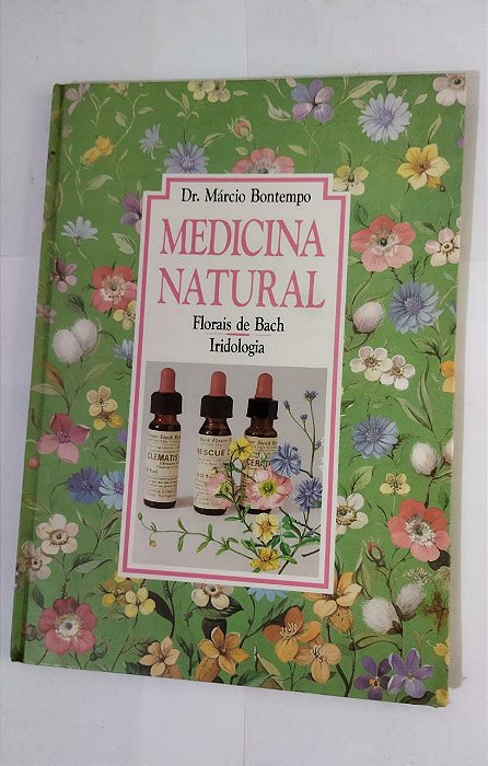 Medicina Natural: Florais De Bach Iridologia  - Dr. Márcio Bontempo