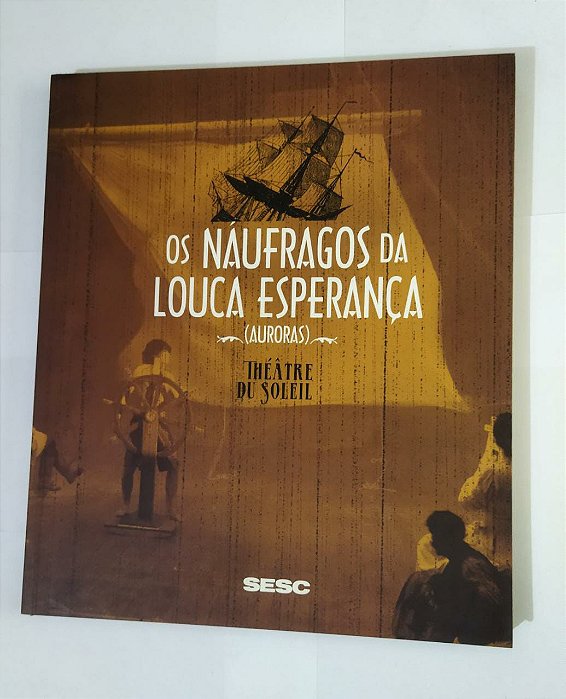 Os Náufragos Da Louca Esperança - Théâtre Su Soleil