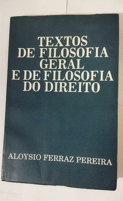 Textos De Filosofia Geral E De Filosofia Do Direito - Aloysio Ferraz Pereira