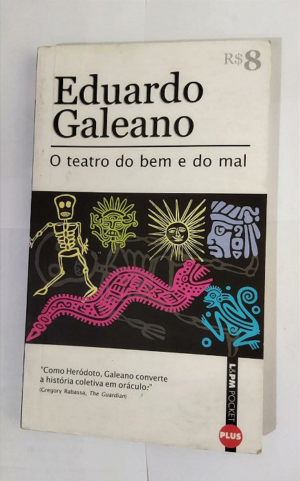 O Teatro Do Bem e Do Mal - Eduardo Galeano - LPM Pocket