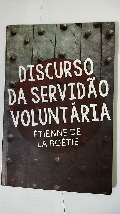 Discurso Da Servidão Voluntária - Étienne De La Boétie