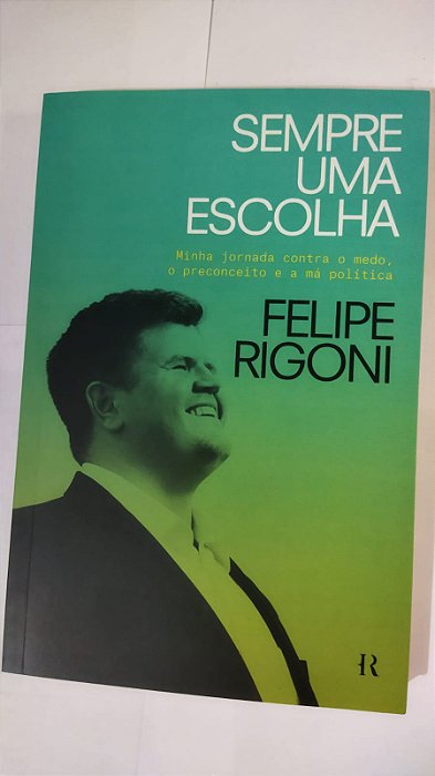 Sempre Uma Escolha - Felipe Rigoni