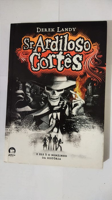 Sr. Ardiloso Cortês: E Ele é o Bonzinho Da História - Derek Landy