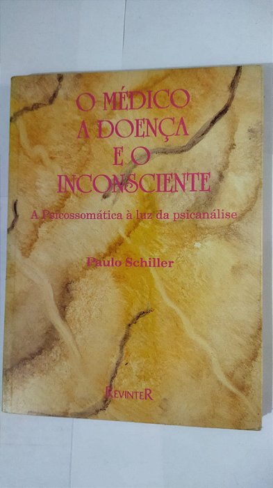 O Médico A Doença E O Inconsciente - Paulo Schiller